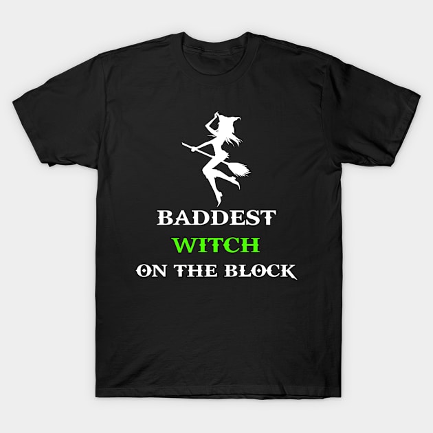 Baddest Witch On The Block T-Shirt by lightbulbmcoc